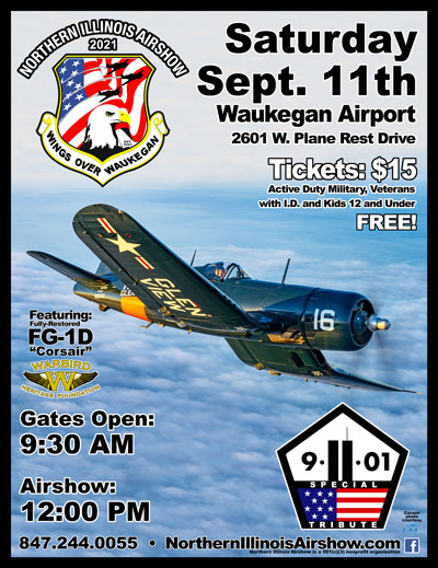 The Northern Illinois Airshow (formerly known as Wings Over Waukegan/Waukegan Air Show) will be held September 11, 2021. Gates open at 9:30 am - Air Show starts at Noon. Tickets are $15 each at the gate. Active Duty, Retired Military, and Veterans with Military ID or State Veterans ID are admitted free. Picture ID required for veterans using DD214 or any other ID that does not include your photo. Kids 12 and under are always free! Free Parking